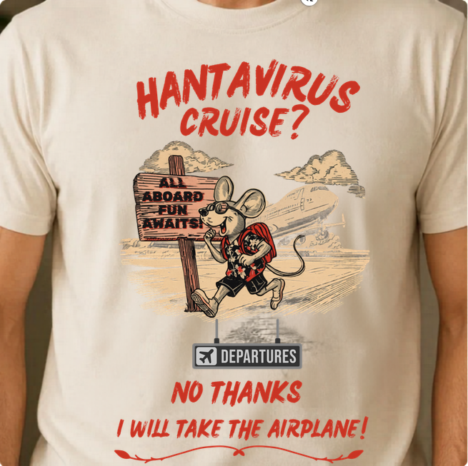 Hantavirus Cruise ? Funny Mouse flight , No Thanks I will take the airplane, travel Humor Graphic Tee